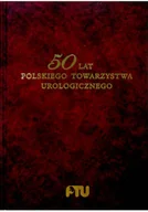 Książki o kulturze i sztuce - 50 lat polskiego towarzystwa urologicznego tom 1 - miniaturka - grafika 1