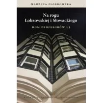 Wydawnictwo Uniwersytetu Jagiellońskiego Na rogu Łobzowskiej i Słowackiego. Dom Profesorów UJ Marzena Florkowska - Biografie i autobiografie - miniaturka - grafika 1