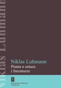 Wydawnictwo Naukowe Scholar Pisma o sztuce i literaturze - NIKLAS LUHMANN - Kulturoznawstwo i antropologia - miniaturka - grafika 2