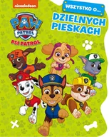 Powieści i opowiadania - Psi Patrol Wszystko o Dzielnych pieskach Praca zbiorowa - miniaturka - grafika 1