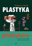 Poradniki hobbystyczne - Plastyka nie tylko dla plastyków Waldemar Malak - miniaturka - grafika 1