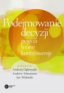 E-booki - nauka - Podejmowanie decyzji. Pojęcia, teorie, kontrowersje - miniaturka - grafika 1