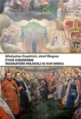 Historia świata - Życie codzienne magnaterii polskiej w XVII wieku - Władysław Czapliński - miniaturka - grafika 1