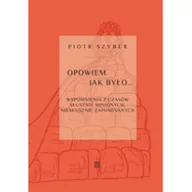 Pamiętniki, dzienniki, listy - Atut Opowiem jak było... Wspomnienia z czasów słusznie minionych, niesłusznie zapomnianych Piotr Szyber - miniaturka - grafika 1