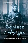 Biografie i autobiografie - Dolnośląskie Geniusz i obsesja. Wewnętrzny świat Marii Curie - miniaturka - grafika 1