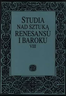 Studia nad sztuką renesansu i baroku. Tom VIII - Książki o kulturze i sztuce - miniaturka - grafika 1