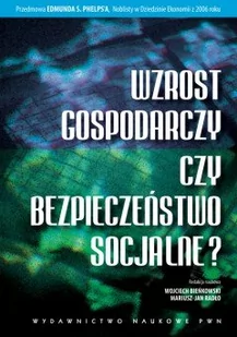 Wzrost gospodarczy czy bezpieczeństwo socjalne$297 - Podręczniki dla szkół wyższych - miniaturka - grafika 1
