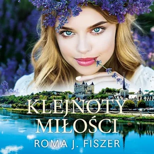 Klejnoty miłości Roma J. Fiszer - Audiobooki - literatura popularnonaukowa Klejnoty miłości Roma J. Fiszer - Audiobooki - literatura popularnonaukowa - miniaturka - grafika 1
