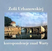 Pamiętniki, dzienniki, listy - Zofii Urbanowskiej i nie tylko korespondencje... - Zofia Urbanowska - książka - miniaturka - grafika 1