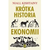 Historia Polski - KRÓTKA HISTORIA EKONOMII NIALL KISHTAINY - miniaturka - grafika 1