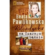 Książki podróżnicze - Burda Książki NG Beata Pawlikowska Blondynka na Czarnym Lądzie - miniaturka - grafika 1