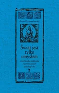 Filozofia i socjologia - Świat jest tylko umysłem, czyli filozofia buddyjska z przymrużeniem trzeciego oka - Artur Przybysławski - książka - miniaturka - grafika 1