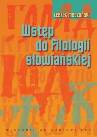 Wstęp do filologii słowiańskiej - Leszek Moszyński