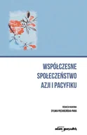 Felietony i reportaże - Adam Marszałek Współczesne społeczeństwo Azji i Pacyfiku - Sylwia Piechocińska-Para - miniaturka - grafika 1