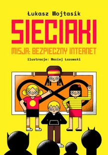 Sieciaki Misja Bezpieczny Internet Łukasz Wojtasik - Książki edukacyjne - miniaturka - grafika 1