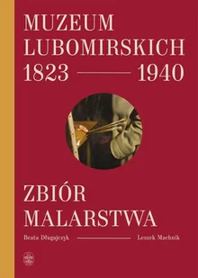 Beata Długajczyk; Leszek Machnik Muzeum Lubomirskich 18231940 Zbiór malarstwa - Książki o kinie i teatrze - miniaturka - grafika 1