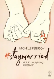 #staymarried Od \&quot;tak\&quot; do \&quot;żyli długo i szczęśliwie\&quot; - Rozwój osobisty - miniaturka - grafika 1
