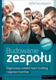 Budowanie zespołu. Organizacja szkoleń team building i wypraw incentive. Poradnik dla menedżera personalnego. Wydanie II rozszerzone - E-booki - prawo Budowanie zespołu. Organizacja szkoleń team building i wypraw incentive. Poradnik dla menedżera personalnego. Wydanie II rozszerzone - E-booki - prawo - miniaturka - grafika 1
