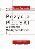 Polityka i politologia - Pozycja Polski w systemie międzynarodowym - Tomasz Pawłuszko - książka - miniaturka - grafika 1