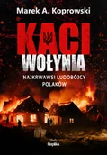 Historia świata - Kaci Wołynia. Najkrwawsi ludobójcy Polaków - miniaturka - grafika 1