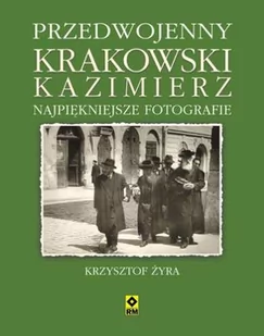 RM Przedwojenny krakowski Kazimierz - Krzysztof Żyra - Albumy krajoznawcze - miniaturka - grafika 1