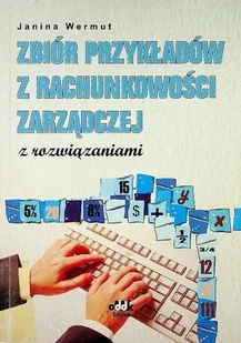 Zbiór przykładów z rachunkowości zarządczej z rozwiązaniami - Finanse, księgowość, bankowość - miniaturka - grafika 1