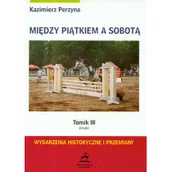 Historia świata - Perzyna Kazimierz Między piątkiem a sobotą - miniaturka - grafika 1