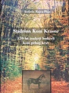 Historia świata - Stadnina Koni Krasne 150 lat tradycji hodowli koni pełnej krwi - miniaturka - grafika 1
