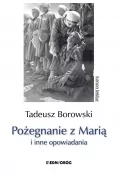 Pożegnanie z Marią i inne opowiadania Tadeusz Borowski - Lektury gimnazjum - miniaturka - grafika 2