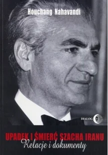 Dialog Upadek i śmierć szacha Iranu - odbierz ZA DARMO w jednej z ponad 30 księgarń! - Biografie i autobiografie - miniaturka - grafika 2