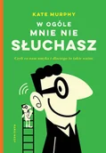 Literatura popularno naukowa dla młodzieży - Marginesy W ogole mnie nie sluchasz! Czyli co nam umyka i dlaczego to takie wazne LIT-47050 - miniaturka - grafika 1