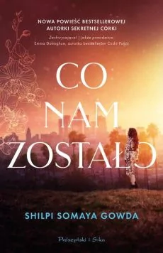 Co Nam Zostało Shilpi Somaya Gowda