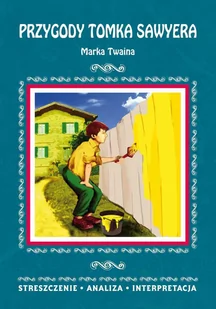 Przygody Tomka Sawyera Marka Twaina. Streszczenie, analiza, interpretacja - E-booki - lektury - miniaturka - grafika 1