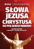 Religia i religioznawstwo - Słowa Jezusa Chrystusa do polskiego narodu - Anna Dąmbska - książka - miniaturka - grafika 1