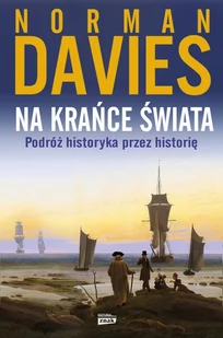 Na krańce świata. Podróż historyka przez historię - E-booki - historia Na krańce świata. Podróż historyka przez historię - E-booki - historia - miniaturka - grafika 1