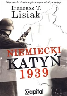 Capital Niemiecki Katyń 1939 - Lisiak Ireneusz - Historia świata - miniaturka - grafika 2