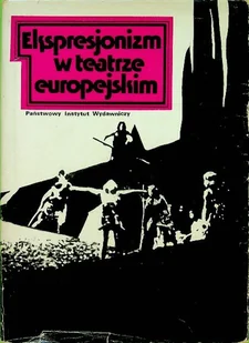 Ekspresjonizm w teatrze europejskim - Książki o kulturze i sztuce - miniaturka - grafika 1