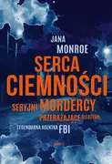 Felietony i reportaże - Serca ciemności. Seryjni mordercy, przerażające śledztwa, legendarna agentka FBI - miniaturka - grafika 1