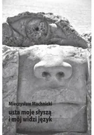 Poezja - Usta moje słyszą i mój widzi język - miniaturka - grafika 1