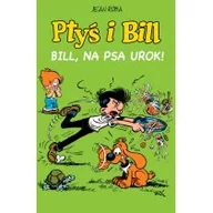 Komiksy dla dzieci - Ptyś i Bill. Bill, na psa urok! Tom 6 - miniaturka - grafika 1