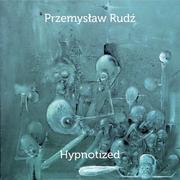 Przemysław Rudź Hypnotized CD) Przemysław Rudź