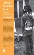 Felietony i reportaże - CZARNE Amerykańskie lato. Depesze z ulic Chicago (wyd. 2) - Alex Kotlowitz - miniaturka - grafika 1