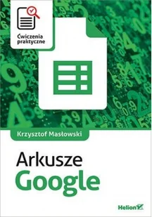 Arkusze Google. Ćwiczenia praktyczne - Podstawy obsługi komputera Arkusze Google. Ćwiczenia praktyczne - Podstawy obsługi komputera - miniaturka - grafika 1