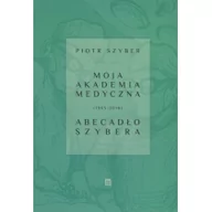 Książki medyczne - Atut Moja Akademia Medyczna (1965-2018). Abecadło Szybera Piotr Szyber - miniaturka - grafika 1