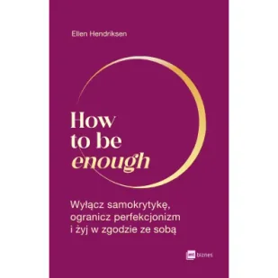 How to be enough - Ellen Hendriksen - Psychologia - miniaturka - grafika 1