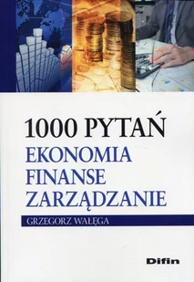 Wałęga Grzegorz 1000 pytań. Ekonomia Finanse Zarządzanie - Ekonomia - miniaturka - grafika 2