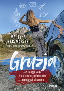 Pascal Gruzja. Jak się żyje Polce w kraju wina, gościnności i drogowych absurdów - Książki podróżnicze - miniaturka - grafika 1