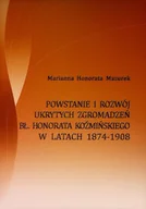Biografie i autobiografie - Powstanie i rozwój ukrytych zgromadzeń Bł. Honorata Koźmińskiego w latach 1874-1908 - miniaturka - grafika 1