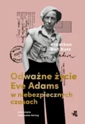 Odważne życie Eve Adams w niebezpiecznych czasach - E-booki - biografie - miniaturka - grafika 1