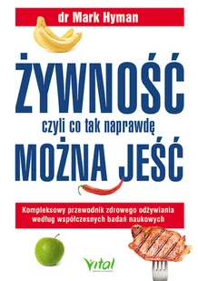 Vital Żywność, czyli co tak naprawdę można jeść. Kompleksowy przewodnik zdrowego odżywiania według współczesnych badań naukowych Mark Hyman - Diety, zdrowe żywienie - miniaturka - grafika 2